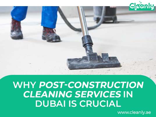 Post Construction Cleaning Services In Dubai