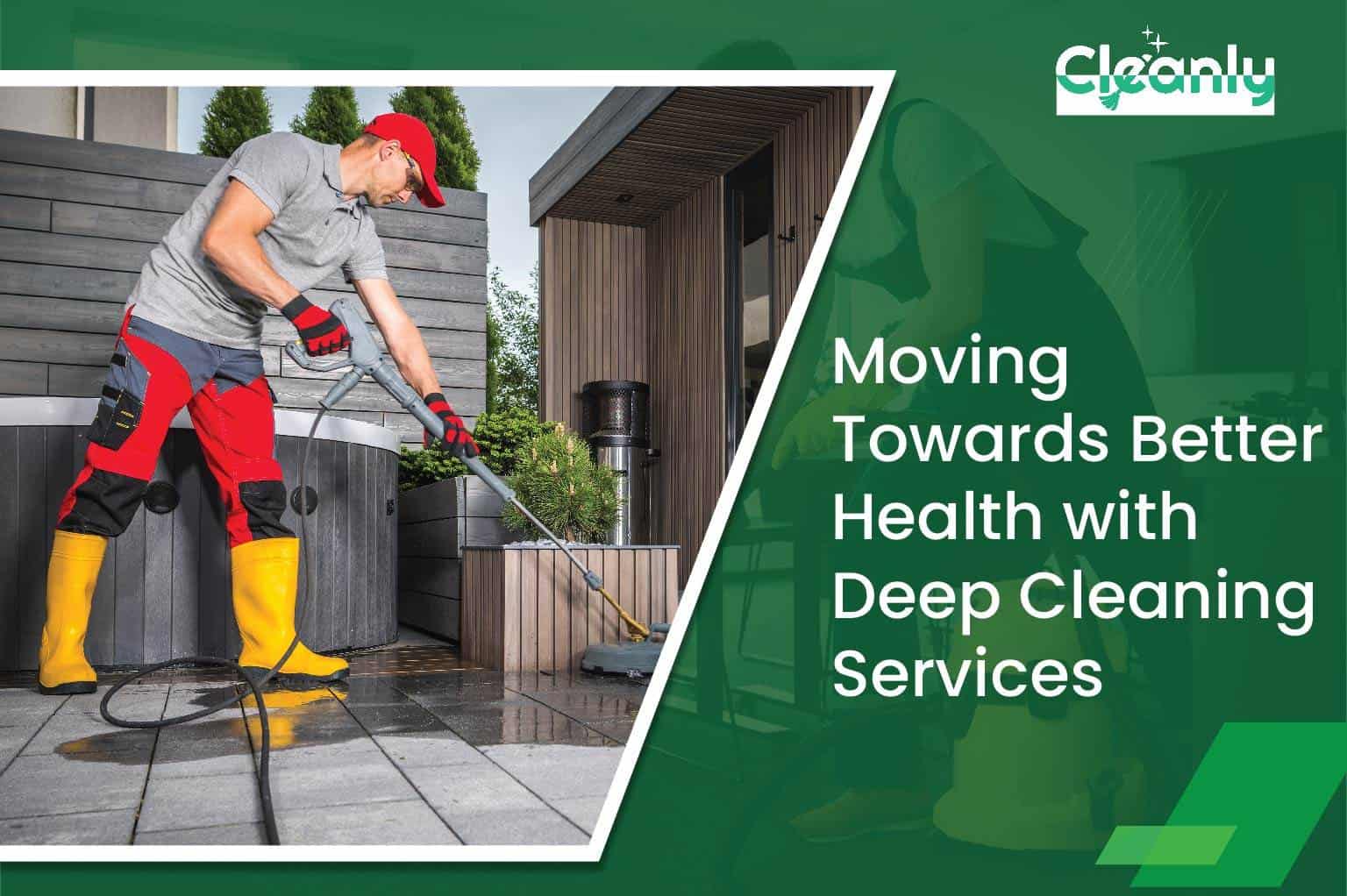 Moving Towards Better Health with Deep Cleaning Services