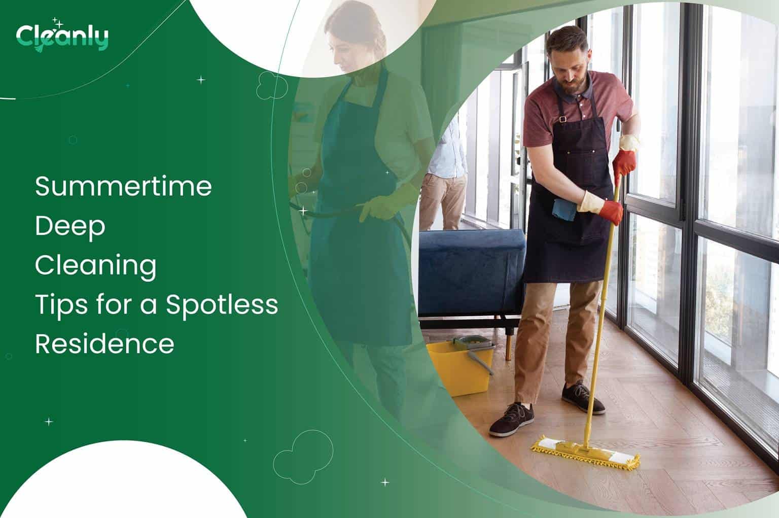 Summertime Deep Cleaning Tips for a Spotless Residence Best Cleaning